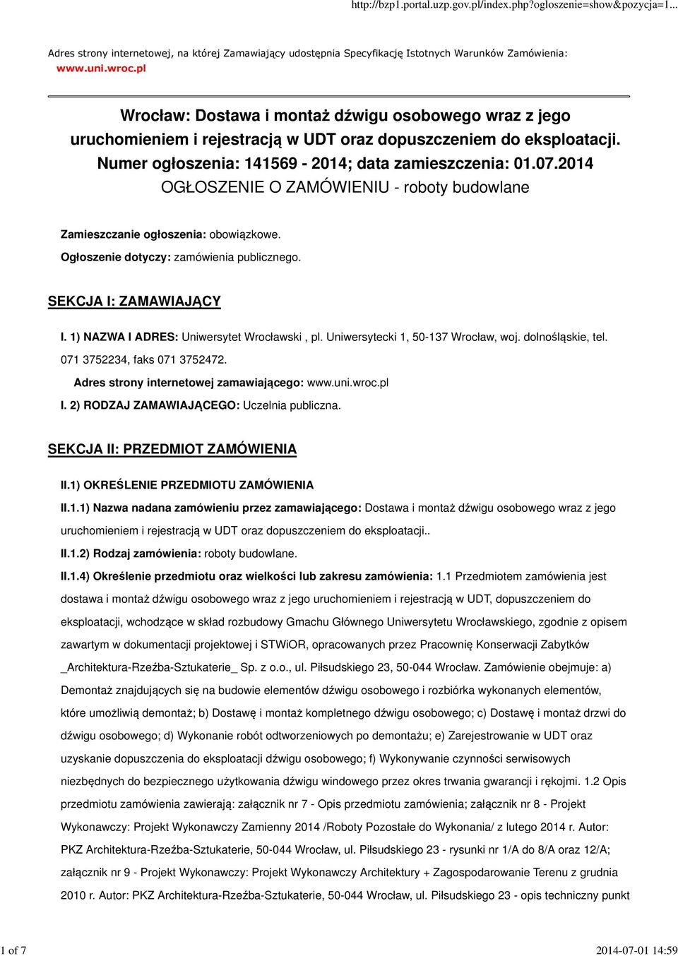 2014 OGŁOSZENIE O ZAMÓWIENIU - roboty budowlane Zamieszczanie ogłoszenia: obowiązkowe. Ogłoszenie dotyczy: zamówienia publicznego. SEKCJA I: ZAMAWIAJĄCY I.