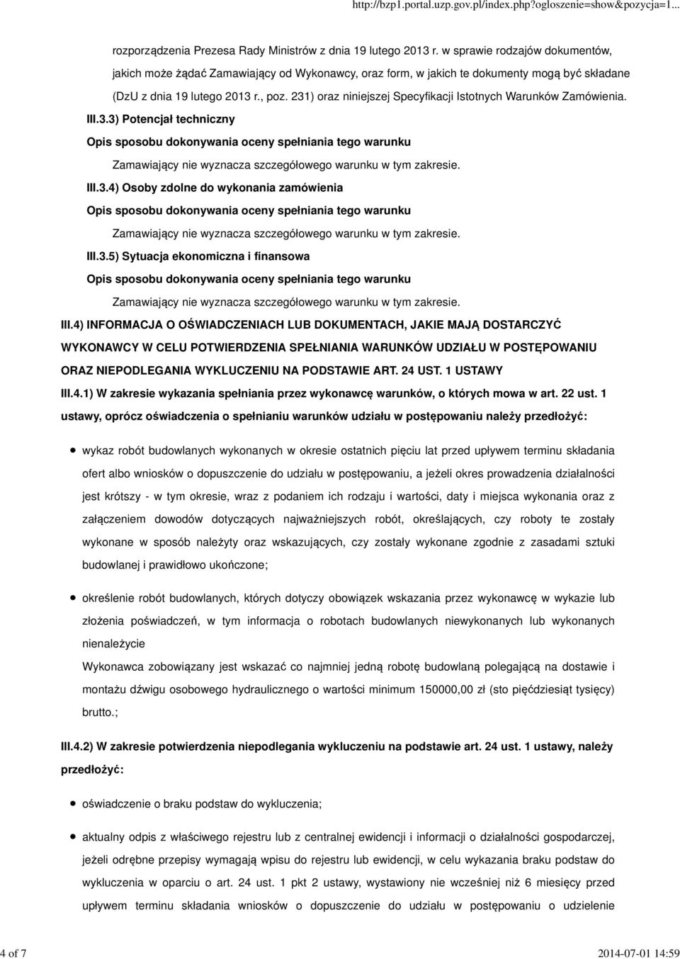 231) oraz niniejszej Specyfikacji Istotnych Warunków Zamówienia. III.3.3) Potencjał techniczny Zamawiający nie wyznacza szczegółowego warunku w tym zakresie. III.3.4) Osoby zdolne do wykonania zamówienia Zamawiający nie wyznacza szczegółowego warunku w tym zakresie.