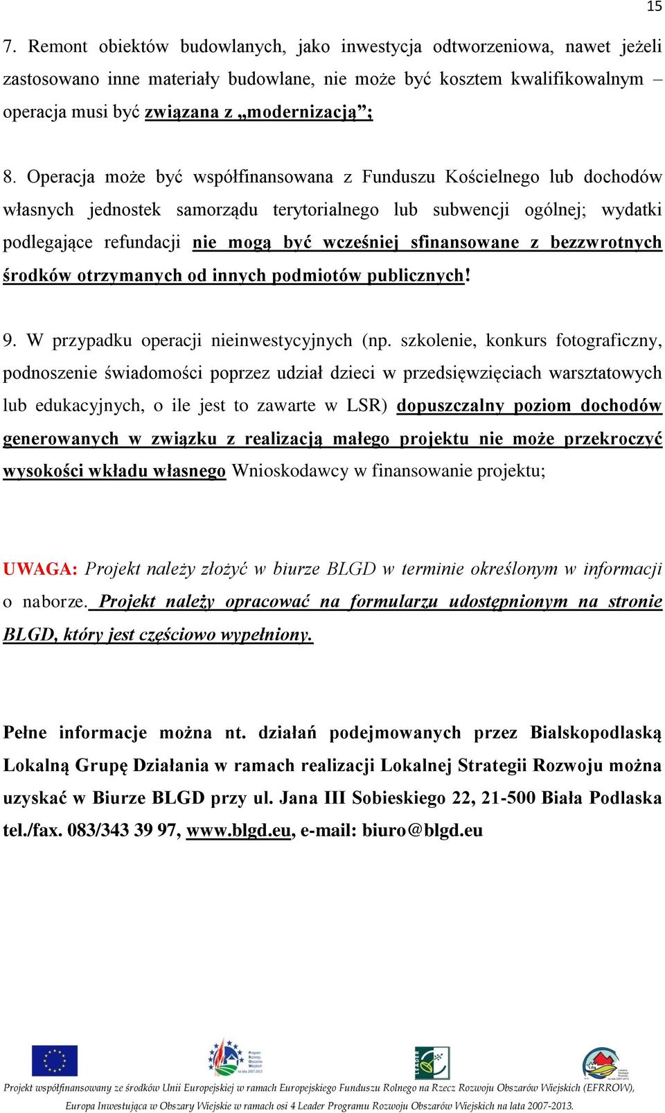 sfinansowane z bezzwrotnych środków otrzymanych od innych podmiotów publicznych! 9. W przypadku operacji nieinwestycyjnych (np.