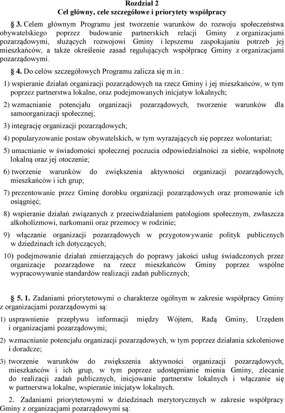 zaspokajaniu potrzeb jej mieszkańców, a także określenie zasad regulujących współpracę Gminy