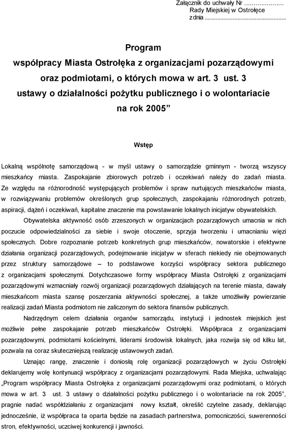 Zaspokajanie zbiorowych potrzeb i oczekiwań należy do zadań miasta.