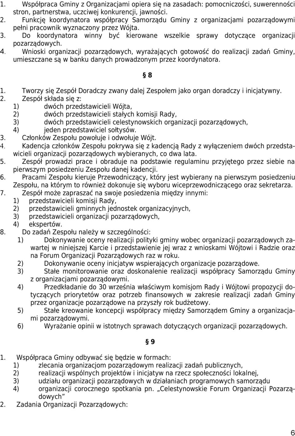 Do koordynatora winny być kierowane wszelkie sprawy dotyczące organizacji pozarządowych. 4.