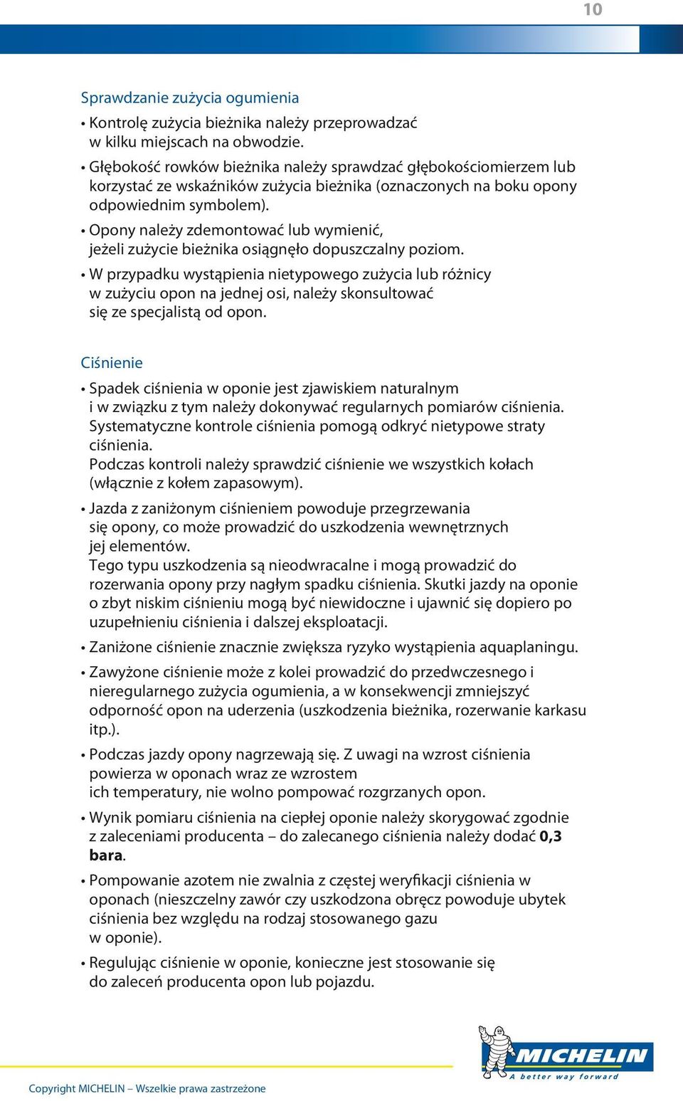 Opony należy zdemontować lub wymienić, jeżeli zużycie bieżnika osiągnęło dopuszczalny poziom.