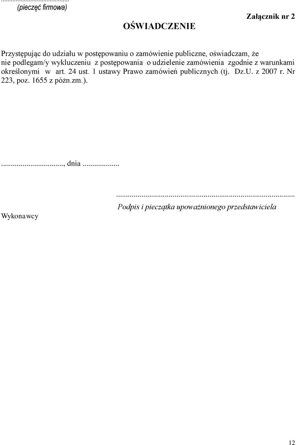 warunkami określonymi w art. 24 ust. 1 ustawy Prawo zamówień publicznych (tj. Dz.U. z 2007 r.