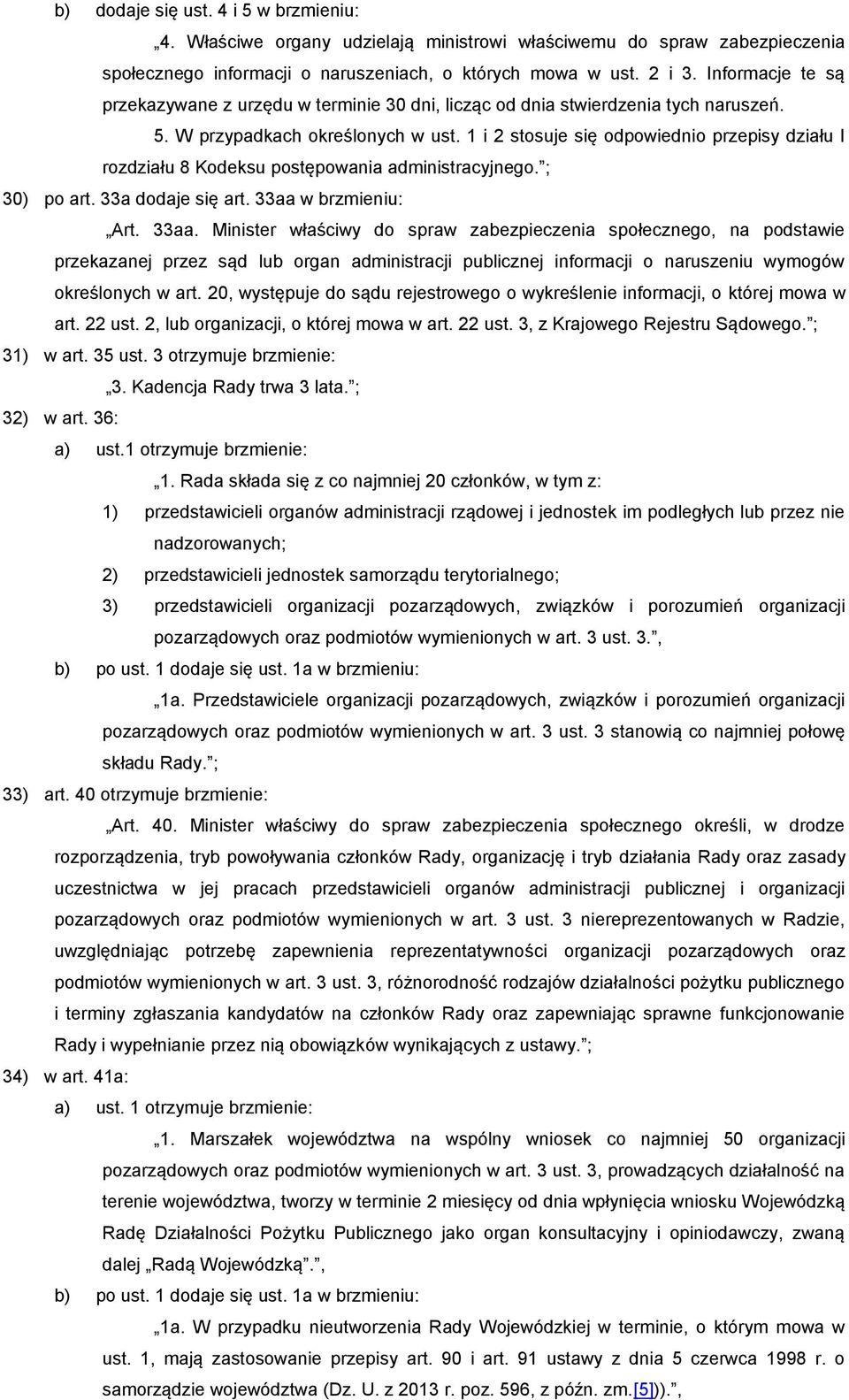 1 i 2 stosuje się odpowiednio przepisy działu I rozdziału 8 Kodeksu postępowania administracyjnego. ; 30) po art. 33a dodaje się art. 33aa 