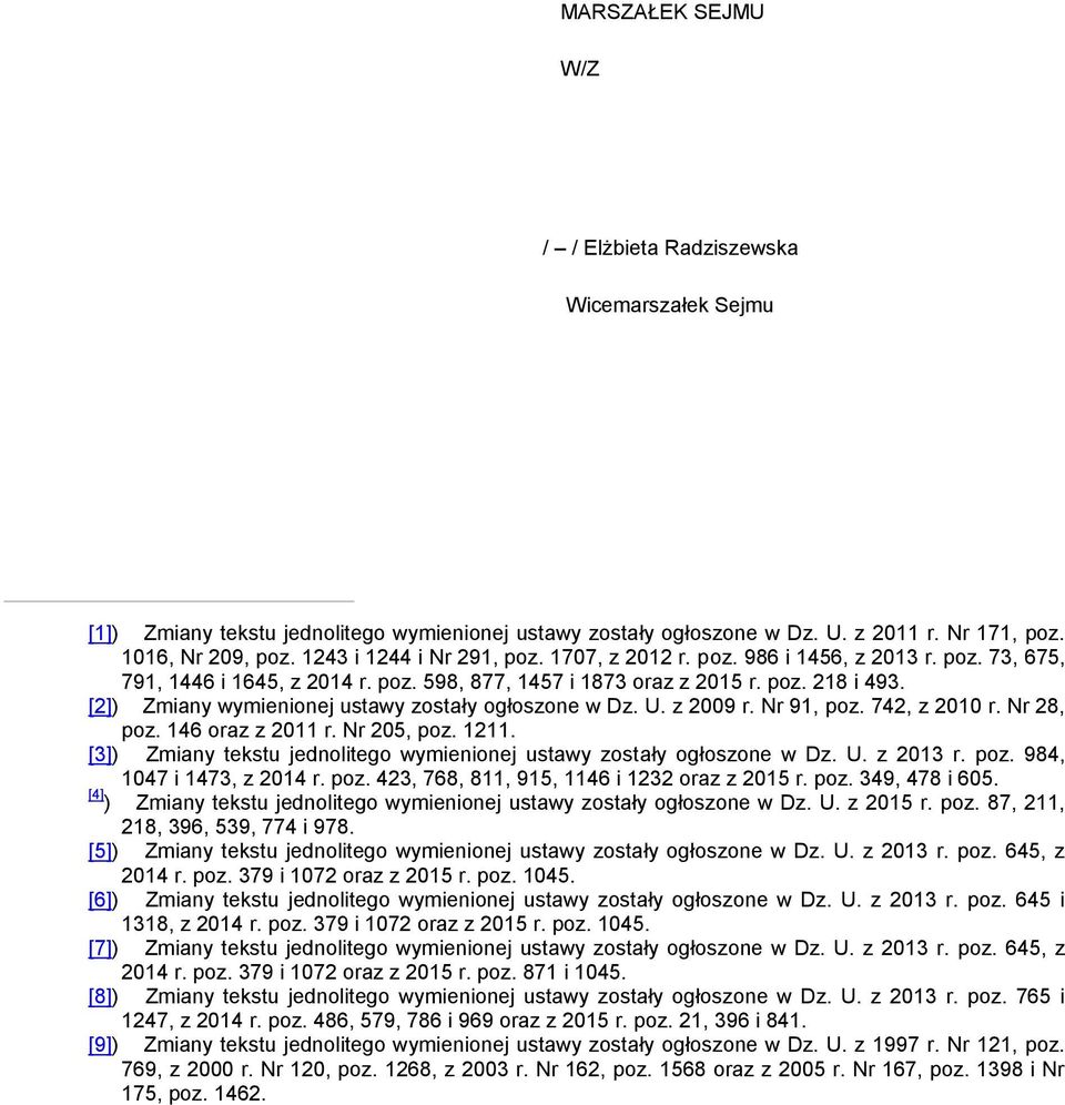 [2]) Zmiany wymienionej ustawy zostały ogłoszone w Dz. U. z 2009 r. Nr 91, poz. 742, z 2010 r. Nr 28, poz. 146 oraz z 2011 r. Nr 205, poz. 1211.