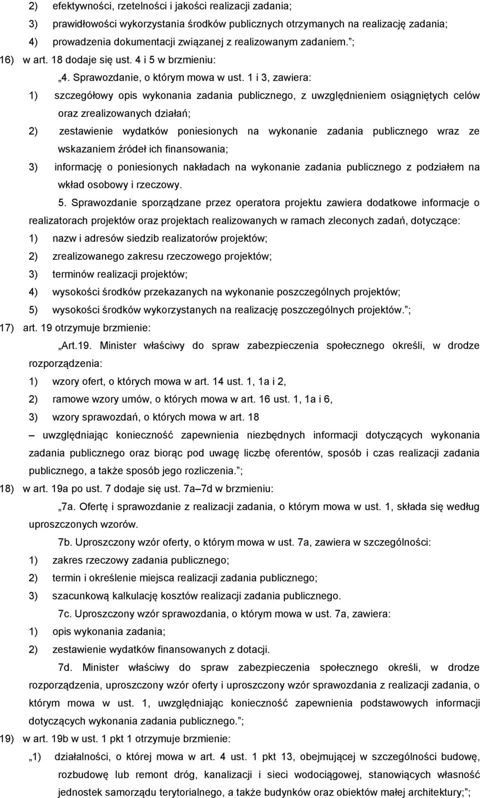 1 i 3, zawiera: 1) szczegółowy opis wykonania zadania publicznego, z uwzględnieniem osiągniętych celów oraz zrealizowanych działań; 2) zestawienie wydatków poniesionych na wykonanie zadania