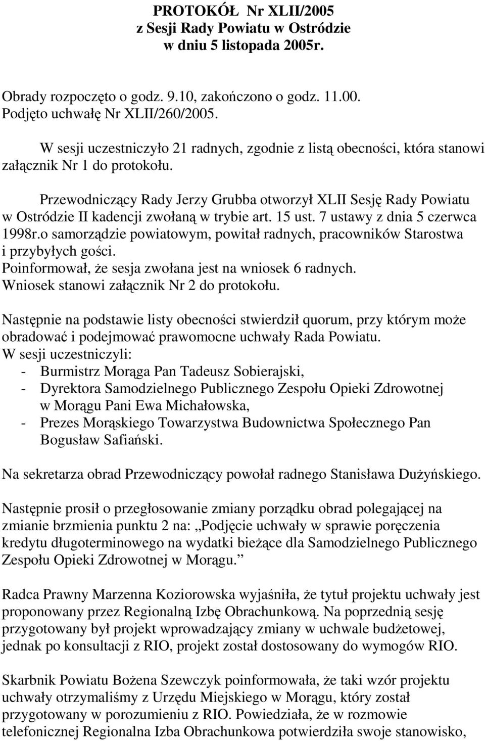 Przewodniczcy Rady Jerzy Grubba otworzył XLII Sesj Rady Powiatu w Ostródzie II kadencji zwołan w trybie art. 15 ust. 7 ustawy z dnia 5 czerwca 1998r.