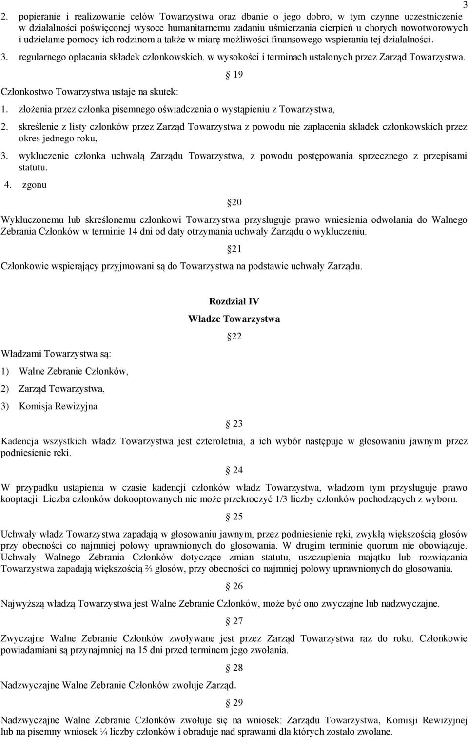 regularnego opłacania składek członkowskich, w wysokości i terminach ustalonych przez Zarząd Towarzystwa. Członkostwo Towarzystwa ustaje na skutek: 19 1.