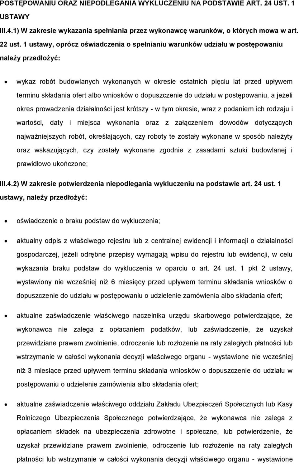 dpuszczenie d udziału w pstępwaniu, a jeżeli kres prwadzenia działalnści jest krótszy - w tym kresie, wraz z pdaniem ich rdzaju i wartści, daty i miejsca wyknania raz z załączeniem dwdów dtyczących