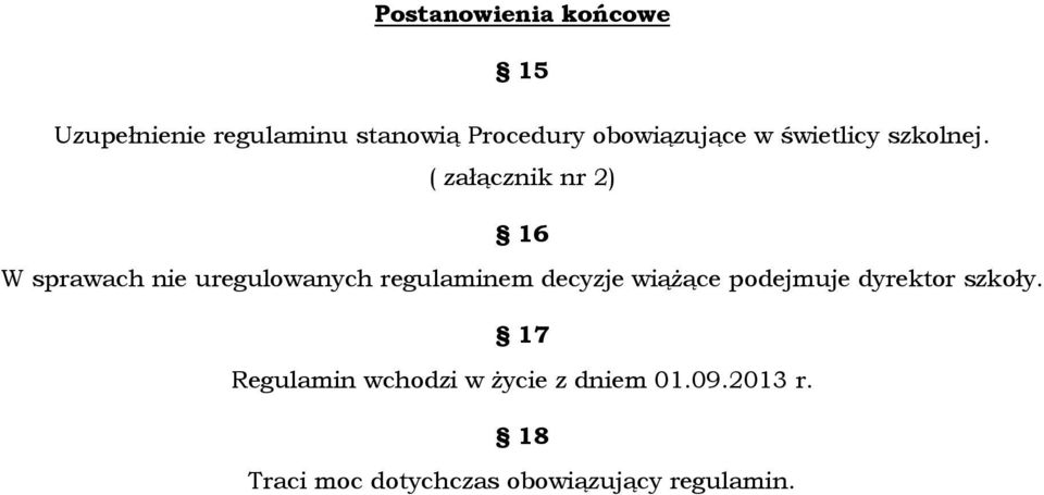 ( załącznik nr 2) 16 W sprawach nie uregulowanych regulaminem decyzje