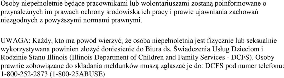 UWAGA: Każdy, kto ma powód wierzyć, że osoba niepełnoletnia jest fizycznie lub seksualnie wykorzystywana powinien złożyć doniesienie do Biura ds.