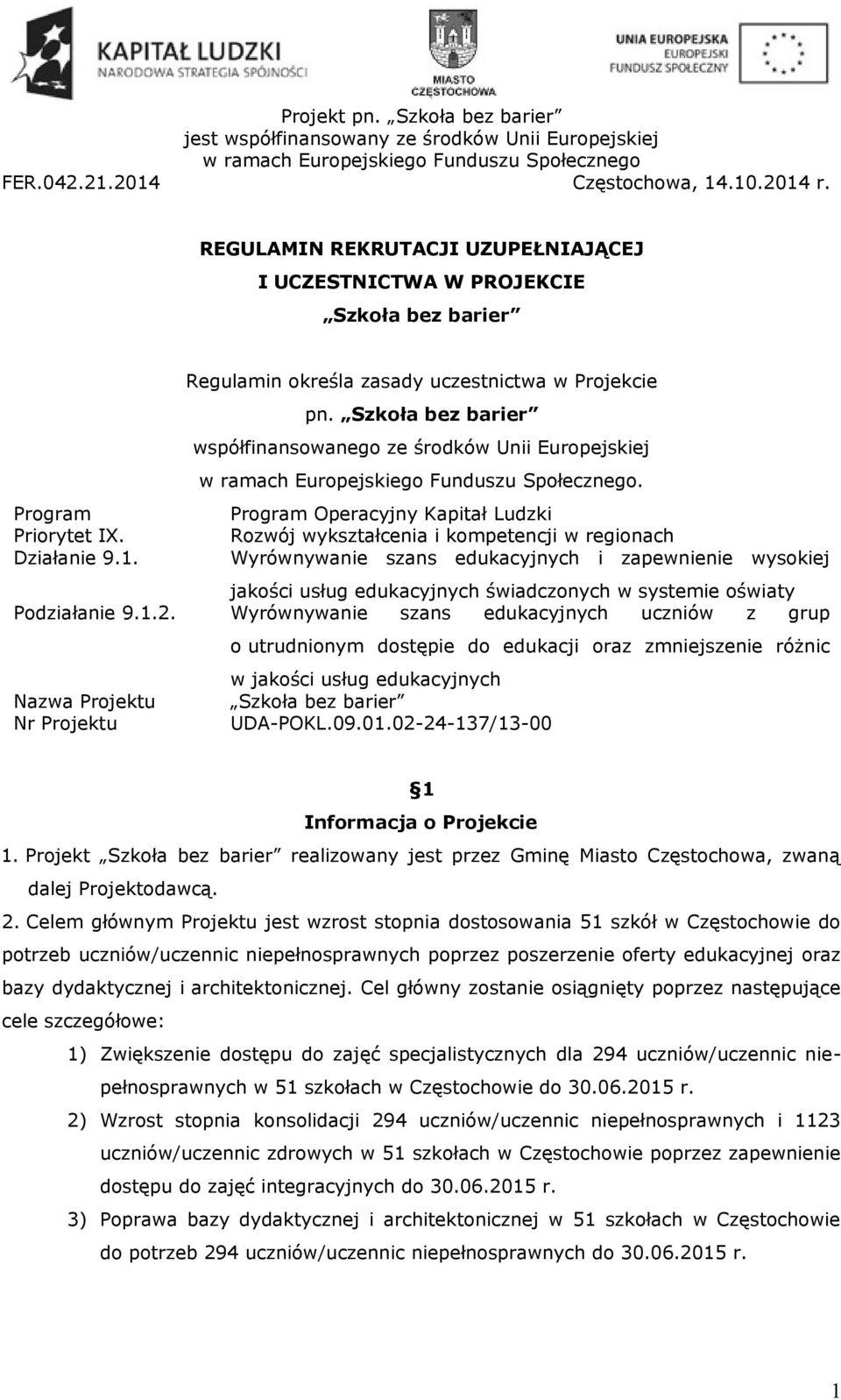 Program Operacyjny Kapitał Ludzki Rozwój wykształcenia i kompetencji w regionach Wyrównywanie szans edukacyjnych i zapewnienie wysokiej jakości usług edukacyjnych świadczonych w systemie oświaty