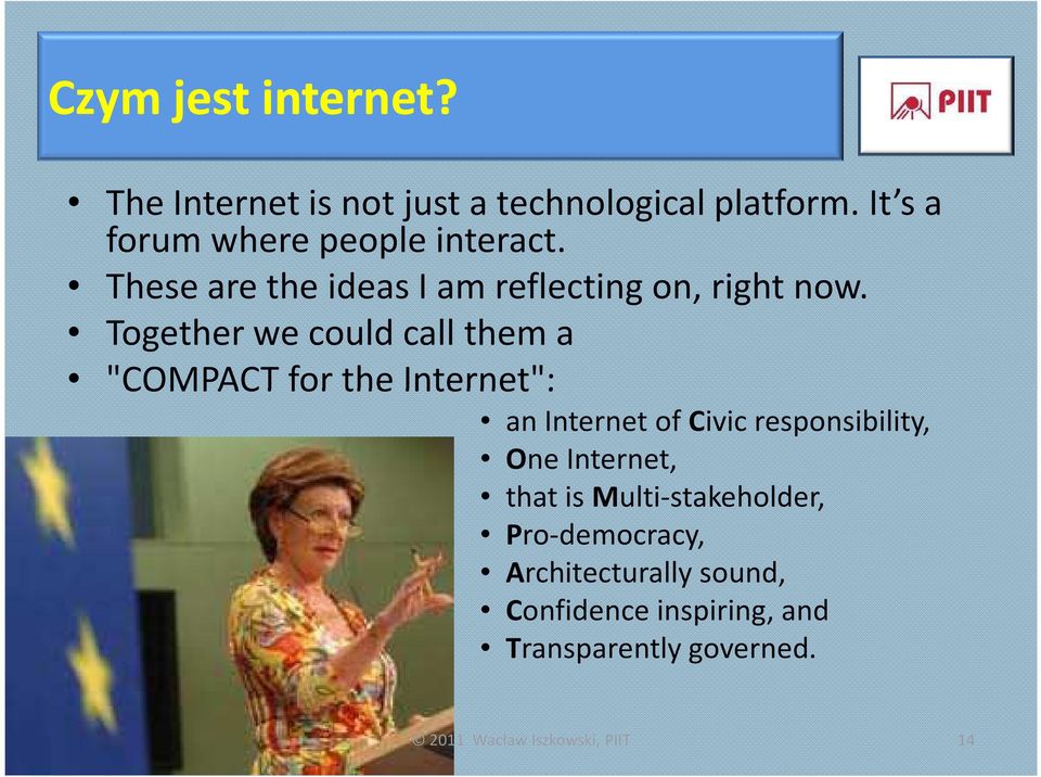 Together we could call them a "COMPACTfor the Internet": an Internet of Civic responsibility, One