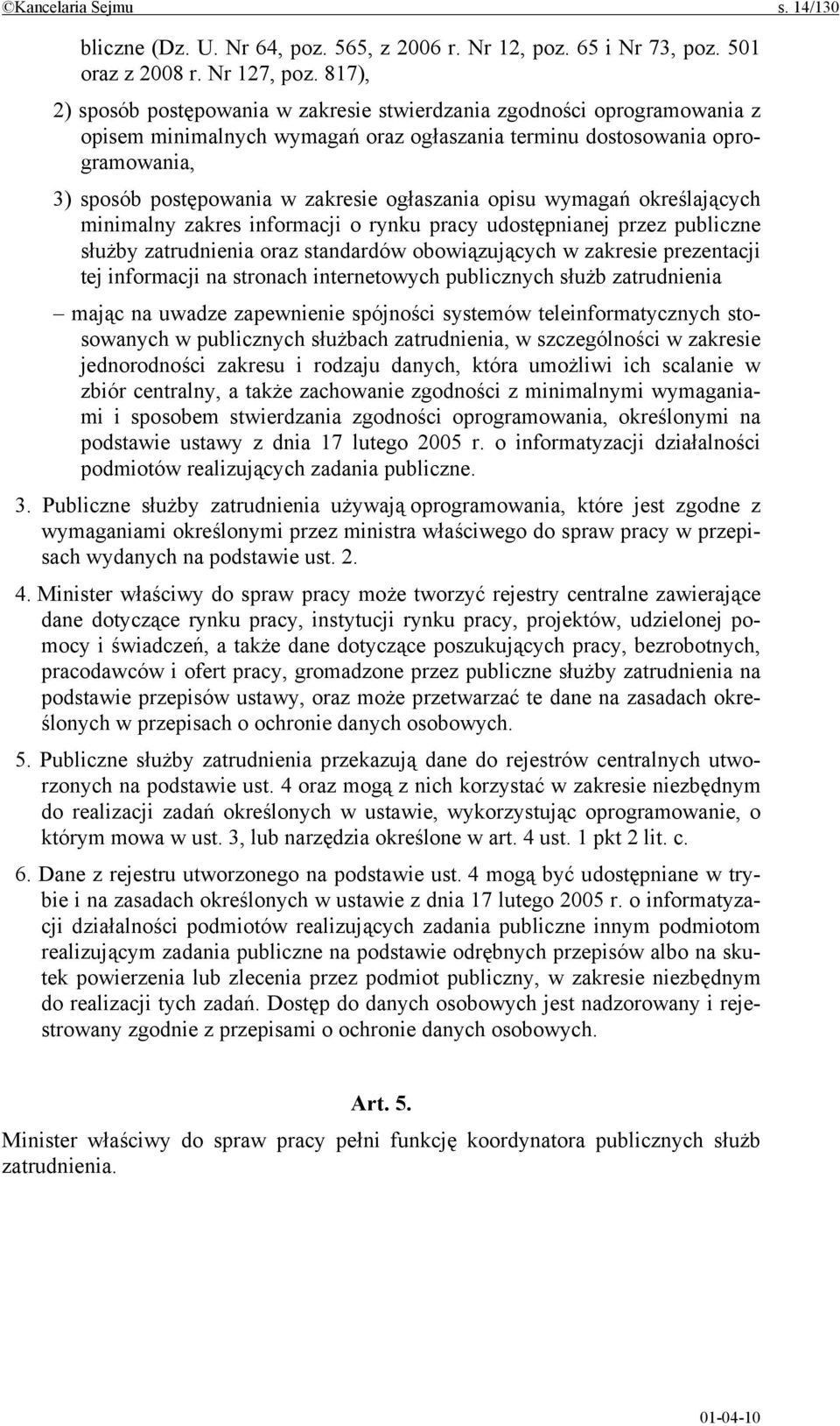 ogłaszania opisu wymagań określających minimalny zakres informacji o rynku pracy udostępnianej przez publiczne służby zatrudnienia oraz standardów obowiązujących w zakresie prezentacji tej informacji