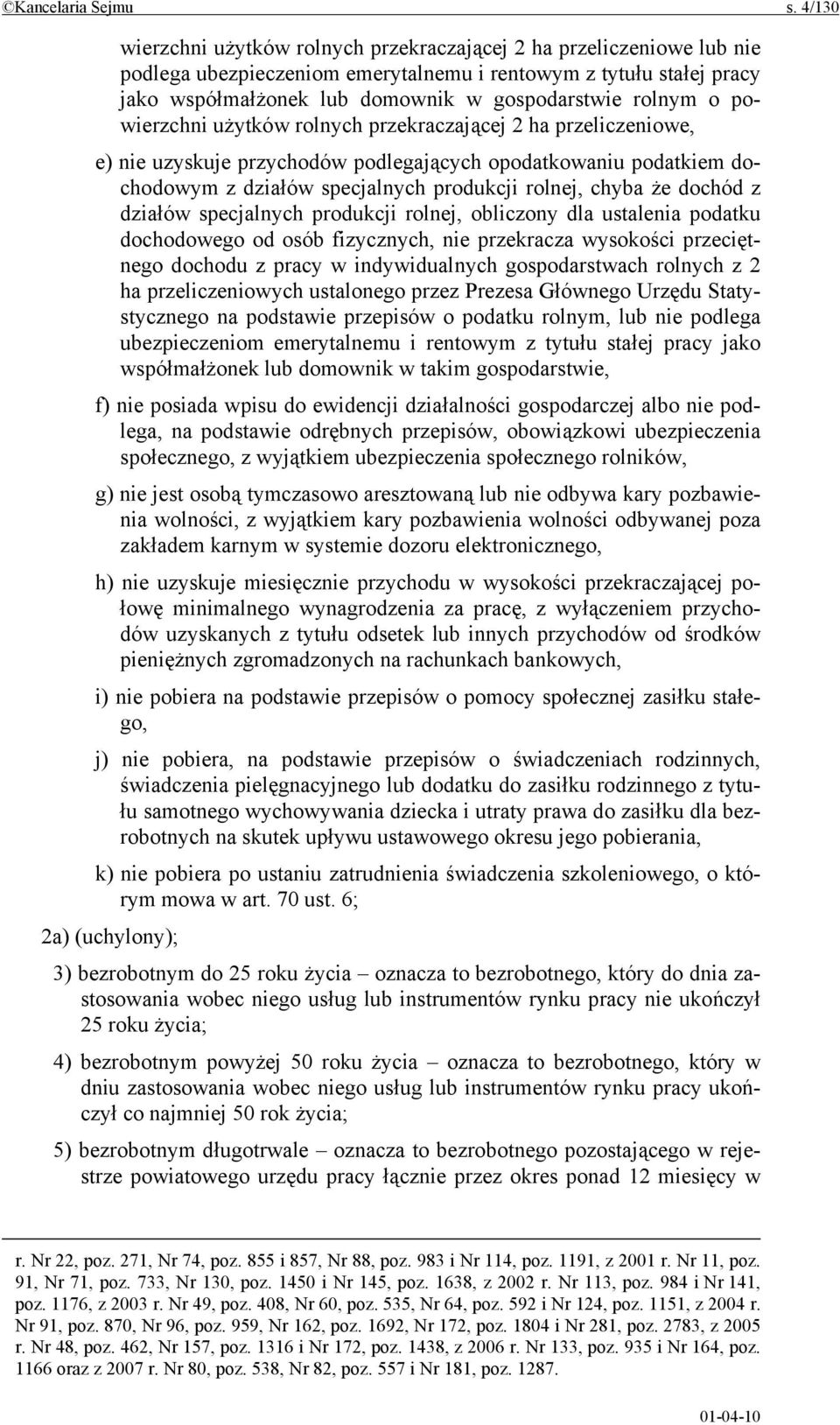 o powierzchni użytków rolnych przekraczającej 2 ha przeliczeniowe, e) nie uzyskuje przychodów podlegających opodatkowaniu podatkiem dochodowym z działów specjalnych produkcji rolnej, chyba że dochód