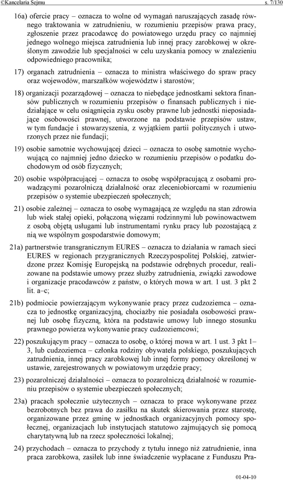 pracy co najmniej jednego wolnego miejsca zatrudnienia lub innej pracy zarobkowej w określonym zawodzie lub specjalności w celu uzyskania pomocy w znalezieniu odpowiedniego pracownika; 17) organach