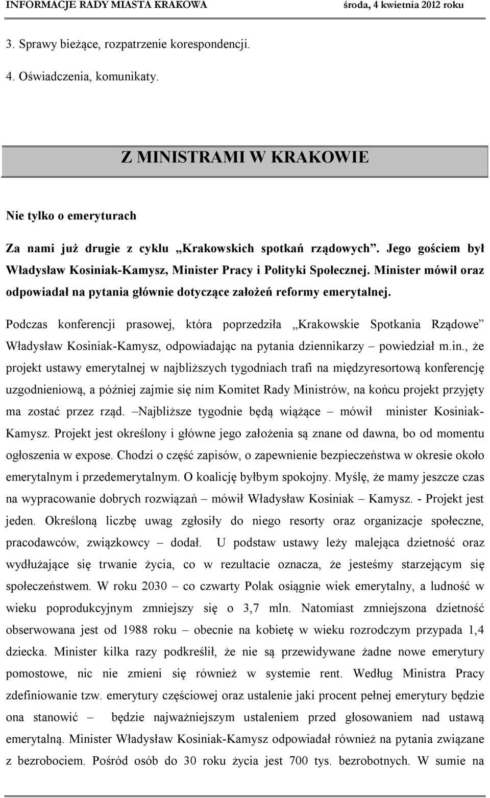 Podczas konferencji prasowej, która poprzedziła Krakowskie Spotkania Rządowe Władysław Kosini