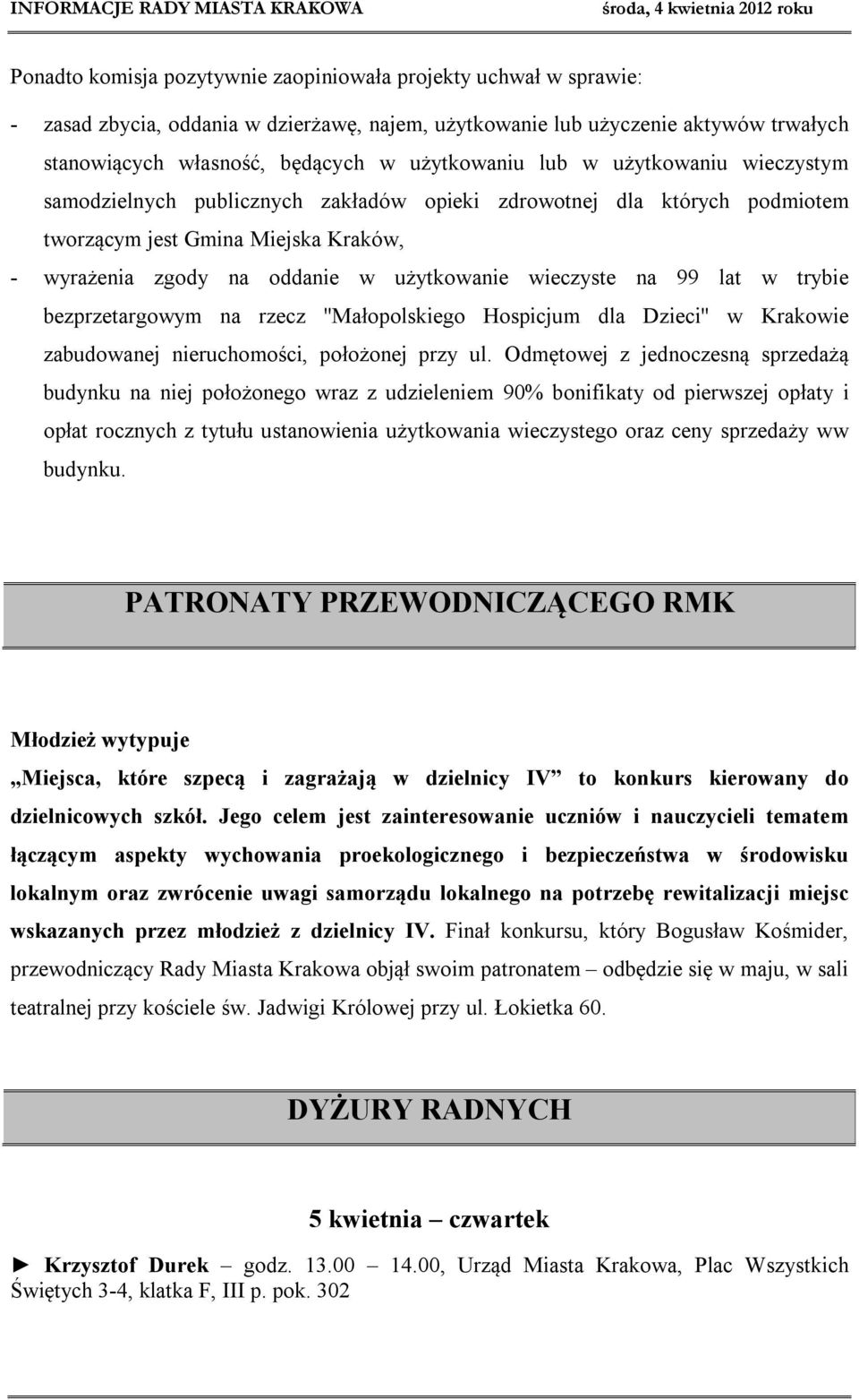 lat w trybie bezprzetargowym na rzecz ''Małopolskiego Hospicjum dla Dzieci'' w Krakowie zabudowanej nieruchomości, położonej przy ul.