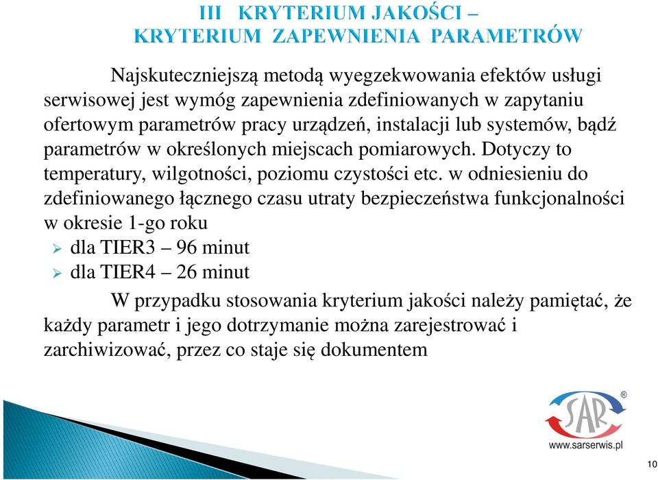 w odniesieniu do zdefiniowanego łcznego czasu utraty bezpieczestwa funkcjonalnoci w okresie 1-go roku dla TIER3 96 minut dla TIER4 26 minut W