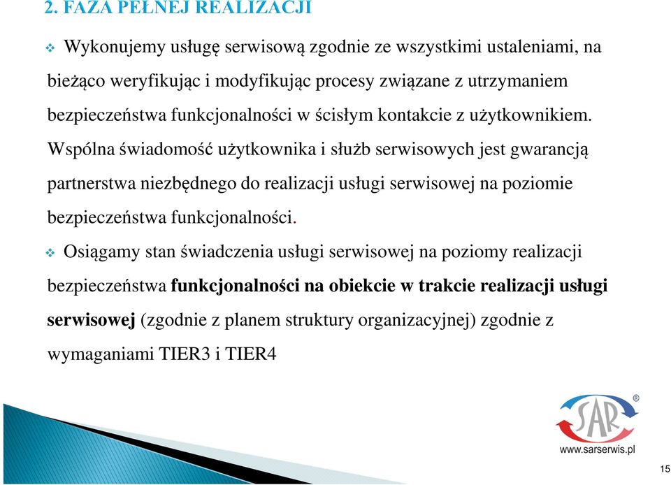 Wspólna wiadomo uytkownika i słub serwisowych jest gwarancj partnerstwa niezbdnego do realizacji usługi serwisowej na poziomie bezpieczestwa