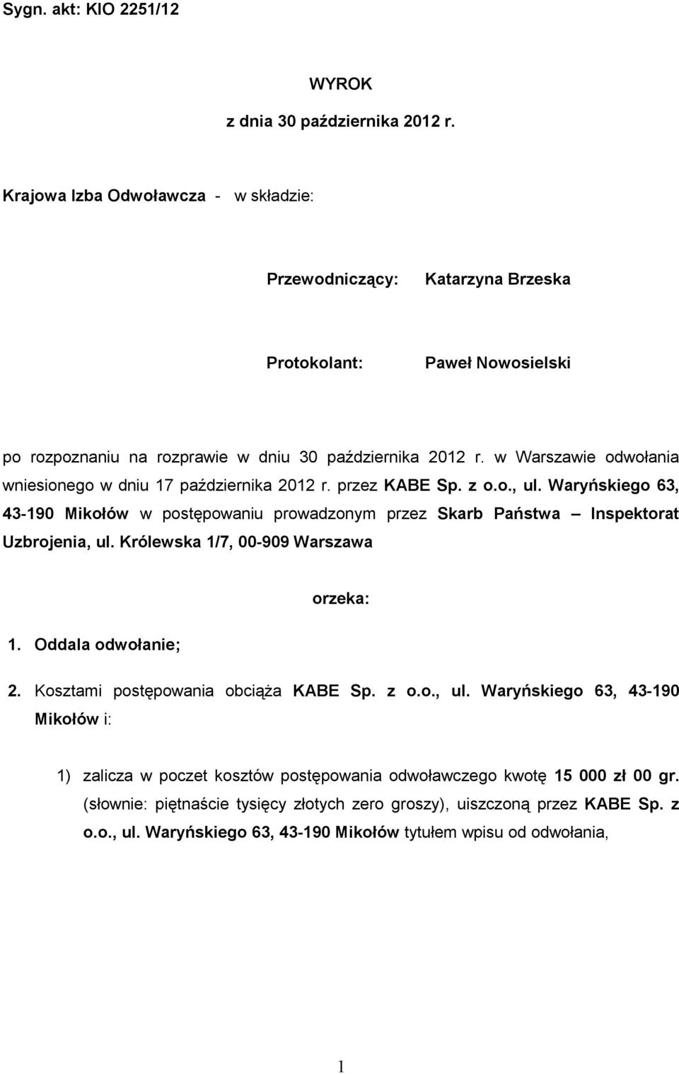 w Warszawie odwołania wniesionego w dniu 17 października 2012 r. przez KABE Sp. z o.o., ul. Waryńskiego 63, 43-190 Mikołów w postępowaniu prowadzonym przez Skarb Państwa Inspektorat Uzbrojenia, ul.