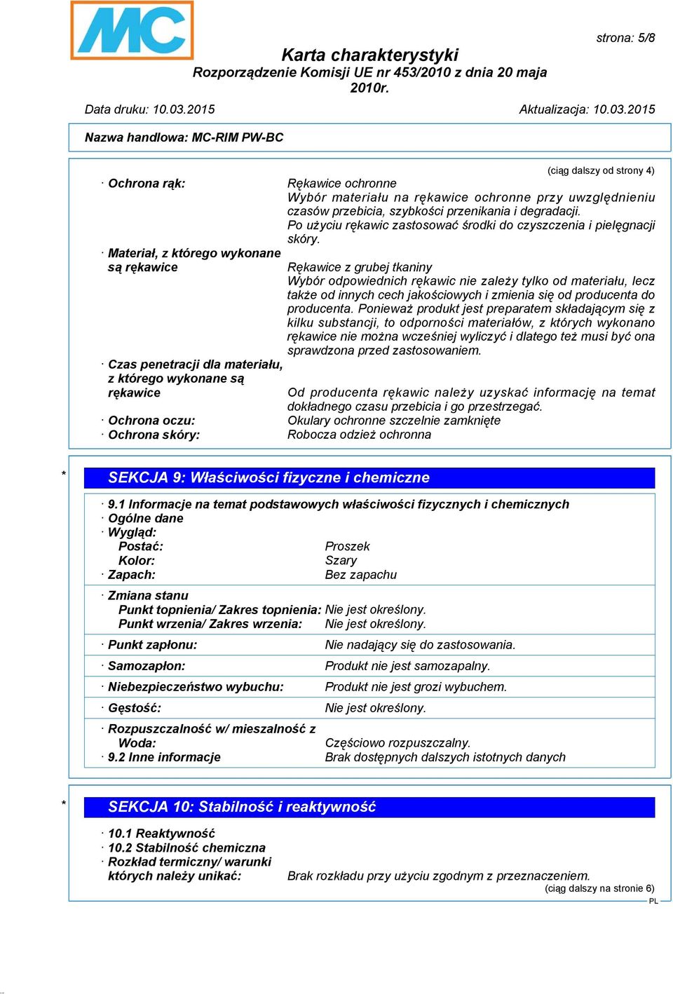 Materiał, z którego wykonane są rękawice Czas penetracji dla materiału, z którego wykonane są rękawice Rękawice z grubej tkaniny Wybór odpowiednich rękawic nie zależy tylko od materiału, lecz także