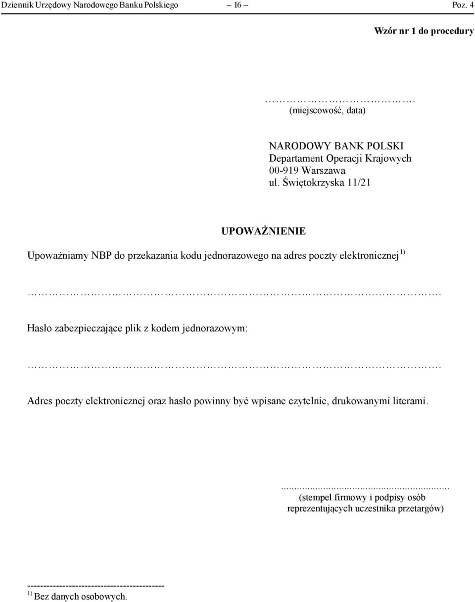 Świętokrzyska 11/21 UPOWAŻNIENIE Upoważniamy NBP do przekazania kodu jednorazowego na adres poczty elektronicznej 1).