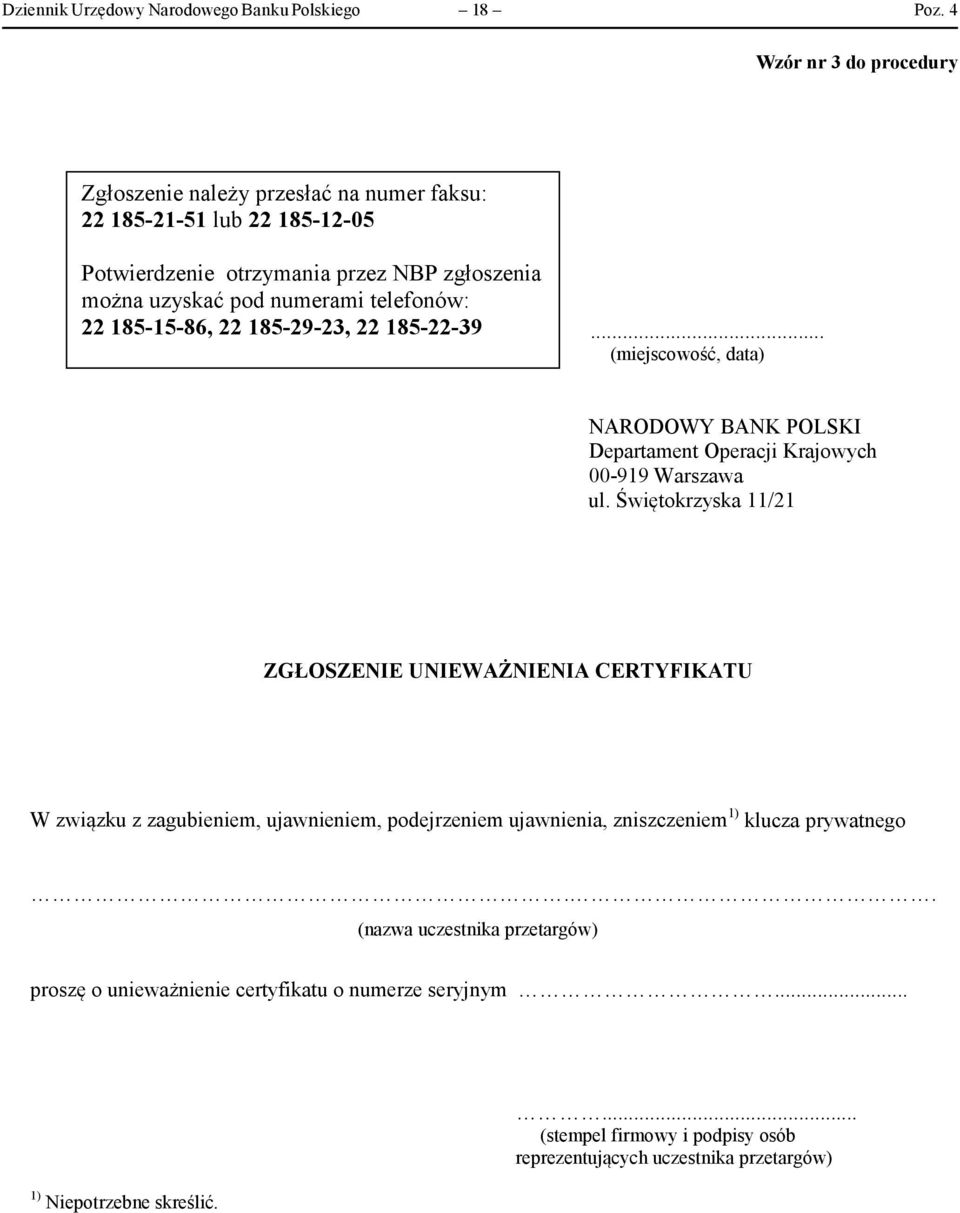 telefonów: 22 185-15-86, 22 185-29-23, 22 185-22-39 Wzór nr 3 do procedury... (miejscowość, data) NARODOWY BANK POLSKI Departament Operacji Krajowych 00-919 Warszawa ul.