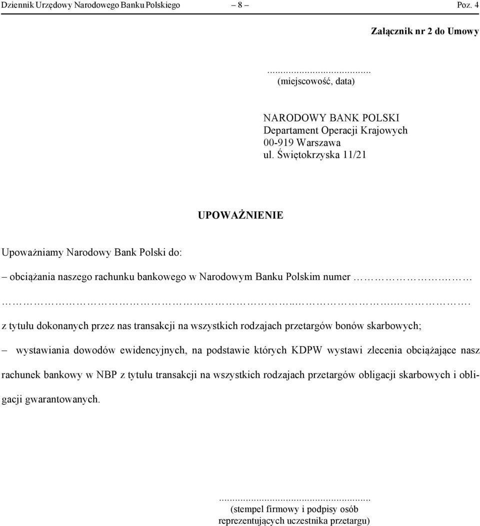 Świętokrzyska 11/21 UPOWAŻNIENIE UPOWAŻNIENIE Upoważniamy Narodowy Bank Polski do: Niniejszym upoważniamy NBP do wystawiania dowodów ewidencyjnych uznających lub obciążających nasze obciążania