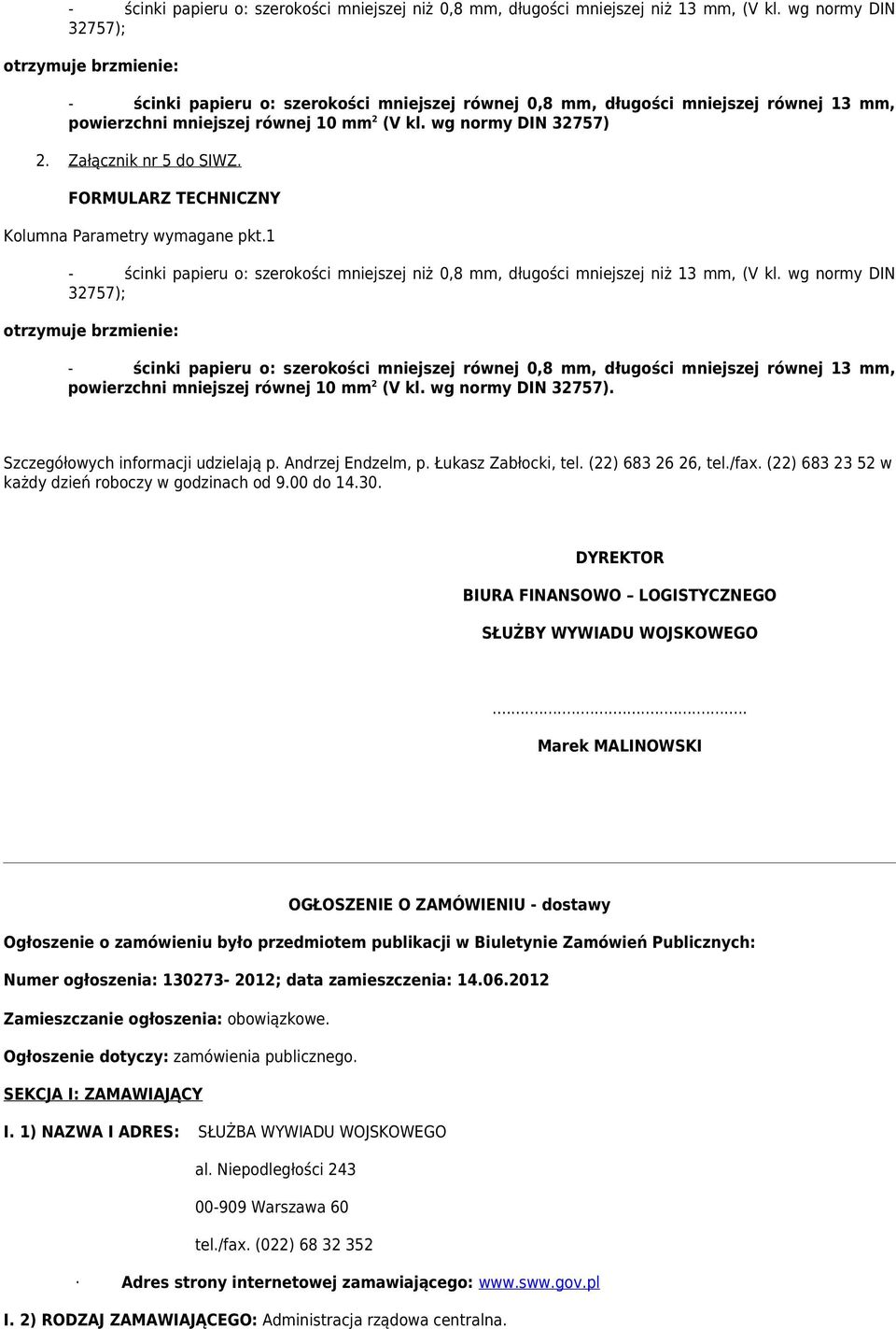 Załącznik nr 5 do SIWZ. FORMULARZ TECHNICZNY Kolumna Parametry wymagane pkt.