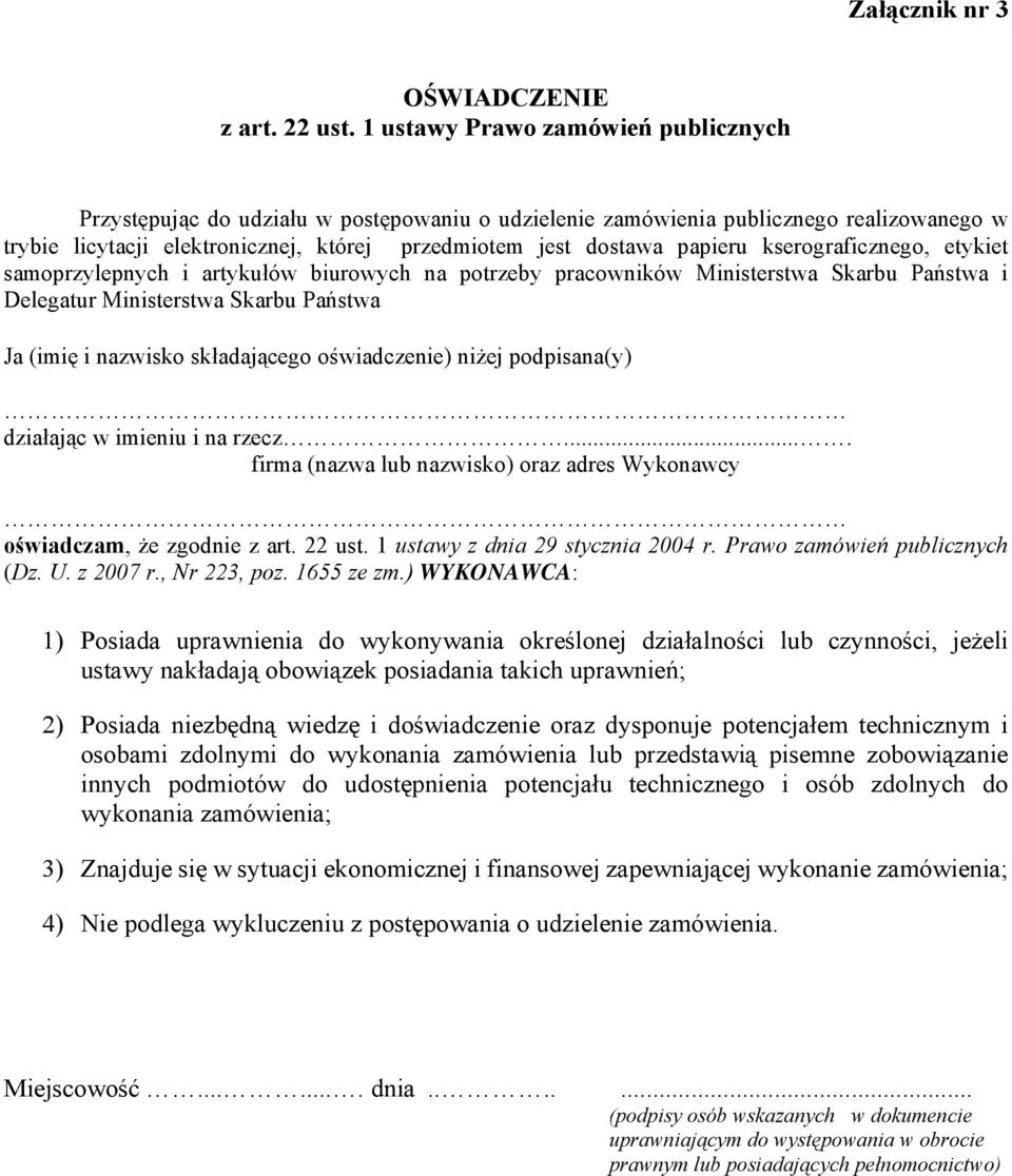 kserograficznego, etykiet samoprzylepnych i artykułów biurowych na potrzeby pracowników Ministerstwa Skarbu Państwa i Delegatur Ministerstwa Skarbu Państwa Ja (imię i nazwisko składającego