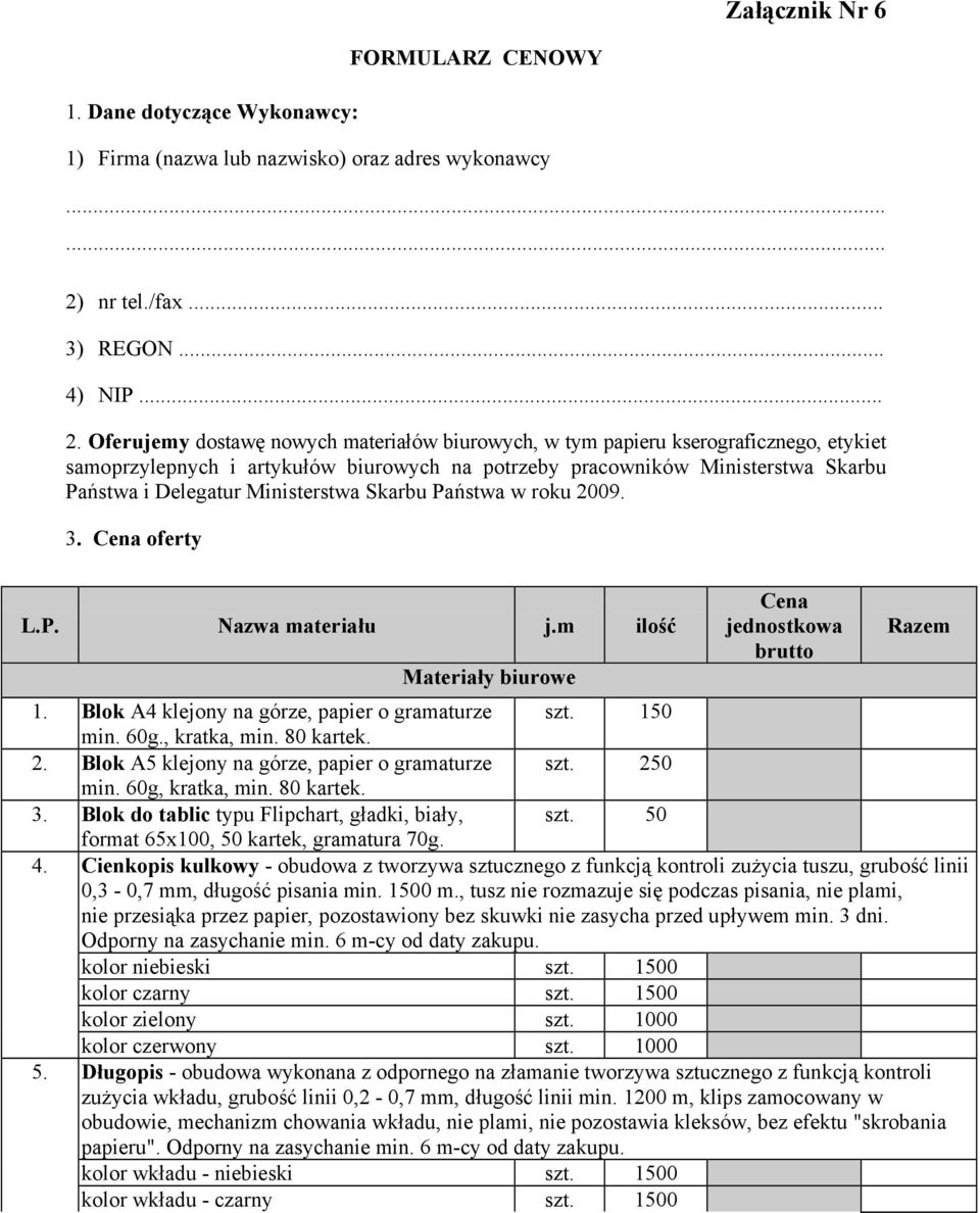 Oferujemy dostawę nowych materiałów biurowych, w tym papieru kserograficznego, etykiet samoprzylepnych i artykułów biurowych na potrzeby pracowników Ministerstwa Skarbu Państwa i Delegatur