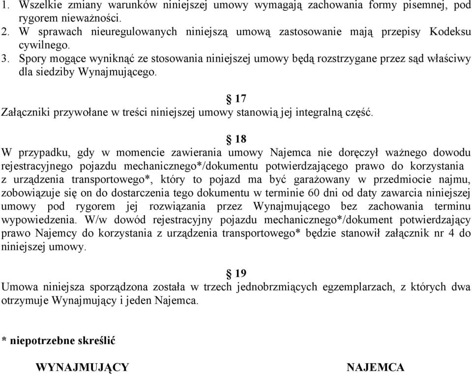 17 Załączniki przywołane w treści niniejszej umowy stanowią jej integralną część.