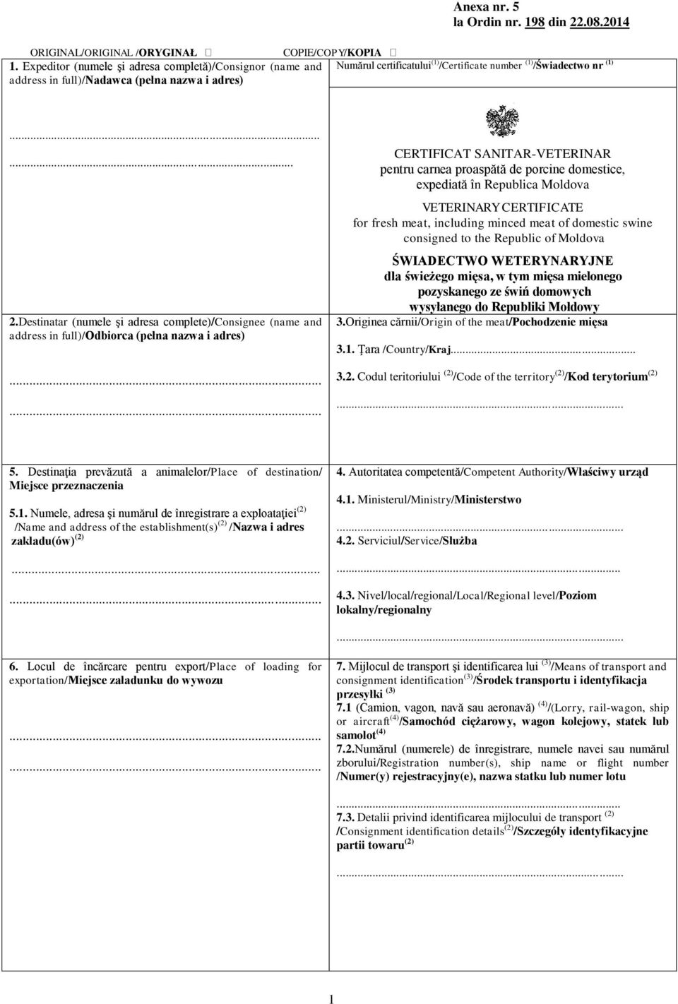 Destinatar (numele şi adresa complete)/consignee (name and address in full)/odbiorca (pełna nazwa i adres) CERTIFICAT SANITAR-VETERINAR pentru carnea proaspătă de porcine domestice, expediată în