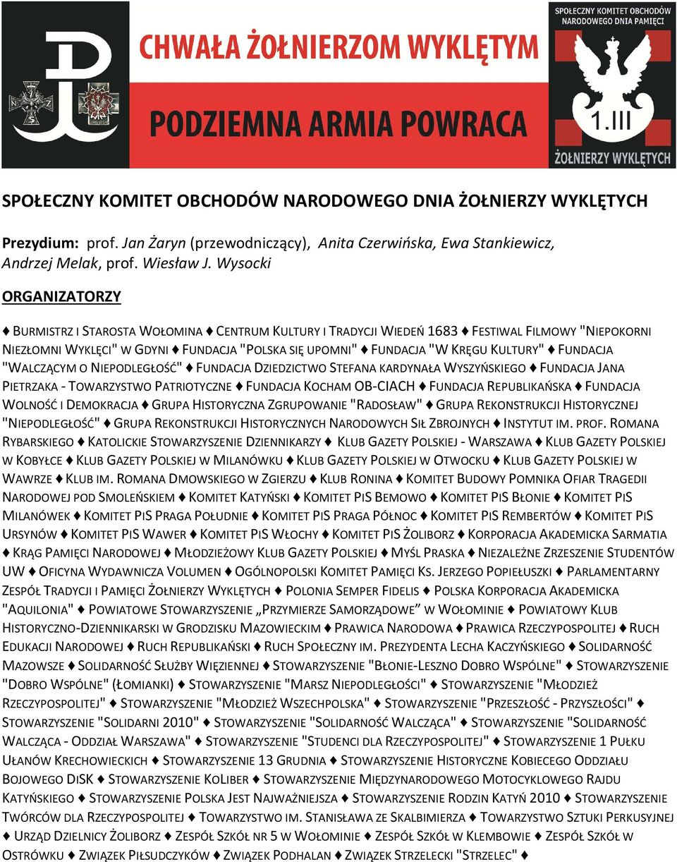 KULTURY" FUNDACJA "WALCZĄCYM O NIEPODLEGŁOŚĆ" FUNDACJA DZIEDZICTWO STEFANA KARDYNAŁA WYSZYŃSKIEGO FUNDACJA JANA PIETRZAKA - TOWARZYSTWO PATRIOTYCZNE FUNDACJA KOCHAM OB-CIACH FUNDACJA REPUBLIKAŃSKA