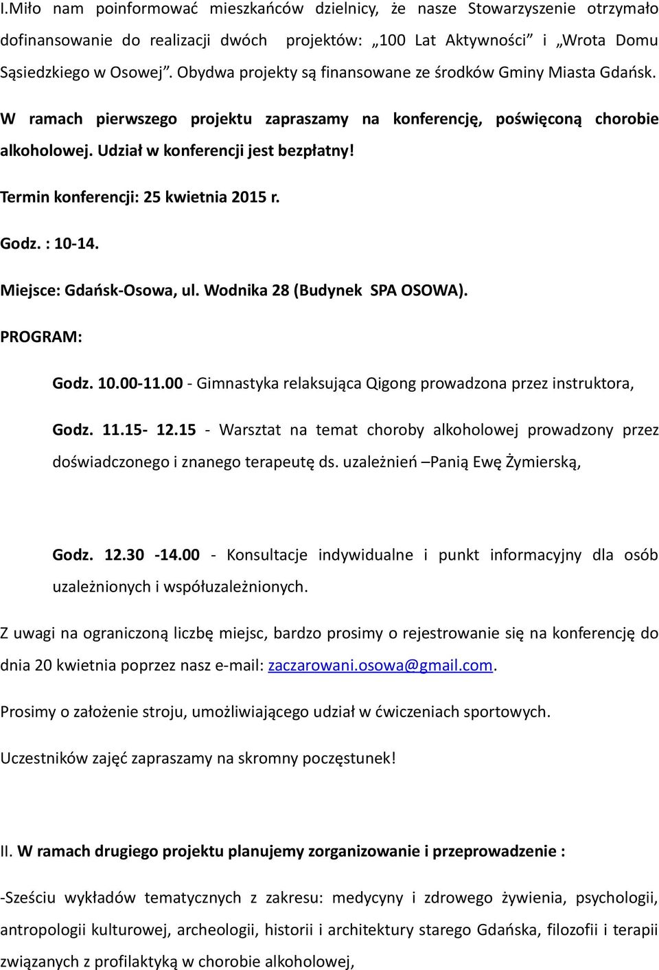 Termin konferencji: 25 kwietnia 2015 r. Godz. : 10-14. Miejsce: Gdańsk-Osowa, ul. Wodnika 28 (Budynek SPA OSOWA). PROGRAM: Godz. 10.00-11.
