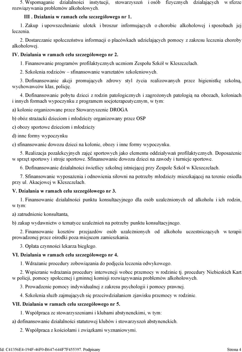 Dostarczanie społeczeństwu informacji o placówkach udzielających pomocy z zakresu leczenia choroby alkoholowej. IV. Działania w ramach celu szczegółowego nr 2. 1.