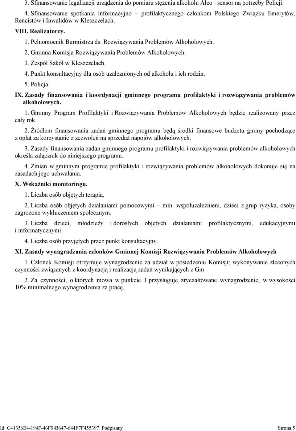 Rozwiązywania Problemów Alkoholowych. 2. Gminna Komisja Rozwiązywania Problemów Alkoholowych. 3. Zespół Szkół w Kleszczelach. 4. Punkt konsultacyjny dla osób uzależnionych od alkoholu i ich rodzin. 5.