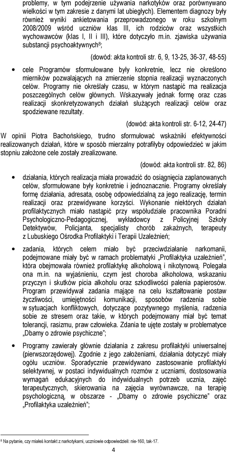 in. zjawiska używania substancji psychoaktywnych 8 ; (dowód: akta kontroli str.