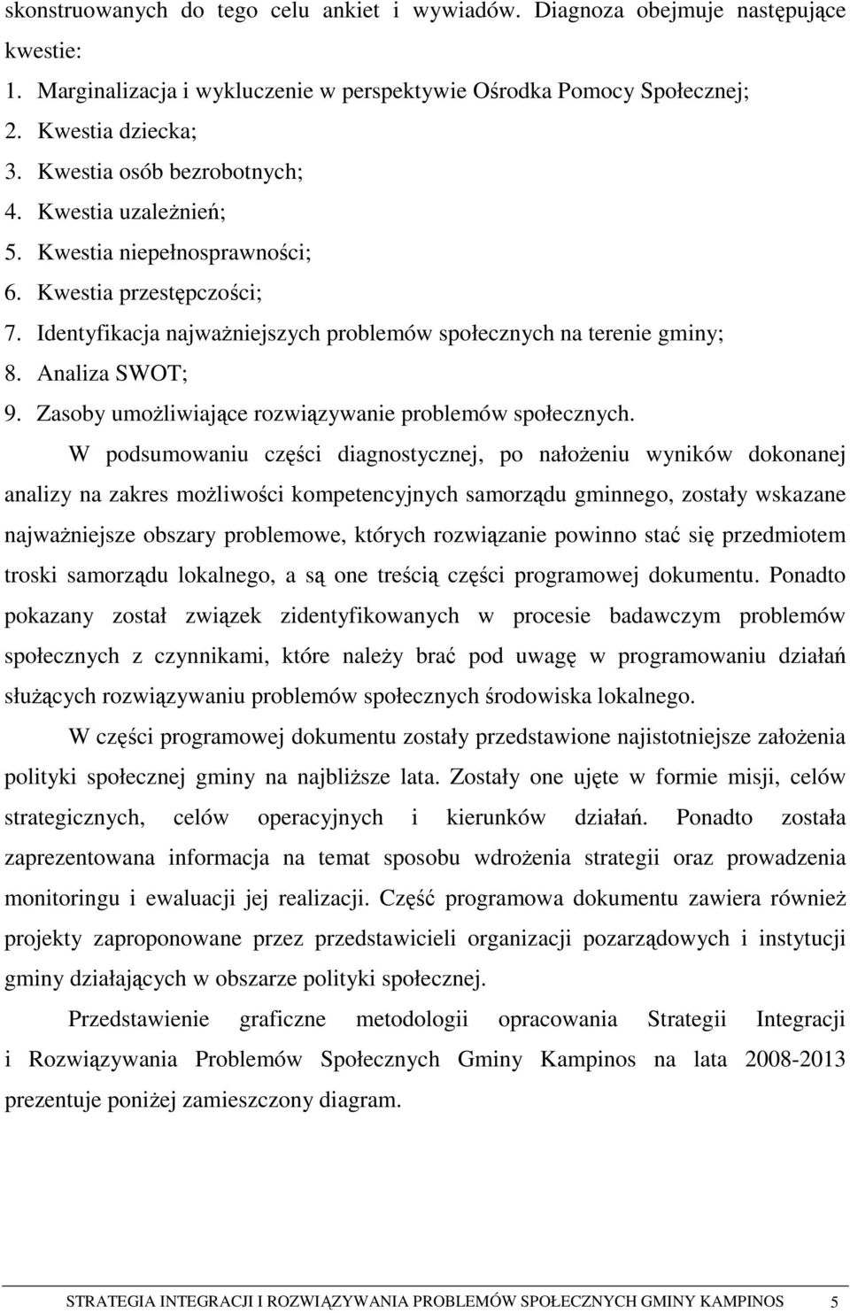 Zasoby umoŝliwiające rozwiązywanie problemów społecznych.