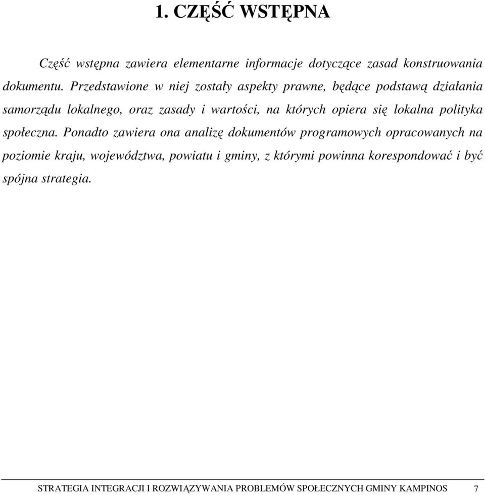 opiera się lokalna polityka społeczna.