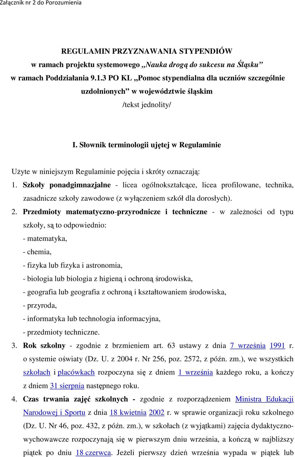 Słownik terminologii ujętej w Regulaminie UŜyte w niniejszym Regulaminie pojęcia i skróty oznaczają: 1.