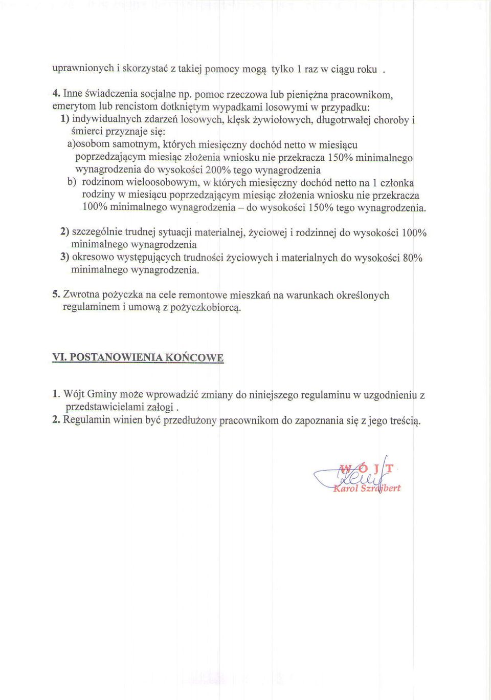 widualnych zdarzef losowych, klgsk zywioiowych, dfugotrwale choroby i Smierci przyznaje sig: a)osobom samotnym, kt6rych miesigczny doch6d netto w miesi4cu poprzedzaj4cym miesi4c zlozenia wniosku nie