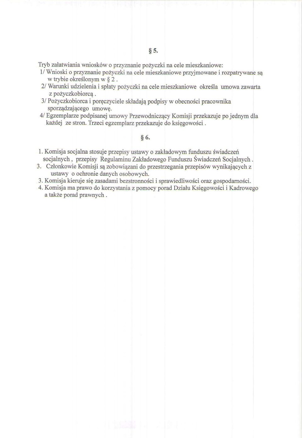 4/ Egzemplarze podpisanej umowy Przewodnicz4cy Komisji przekazuje po jednlm dla kazdej ze stron. Tzeci egzenplauptzekaz4e do ksiggowosci. s6. 1.