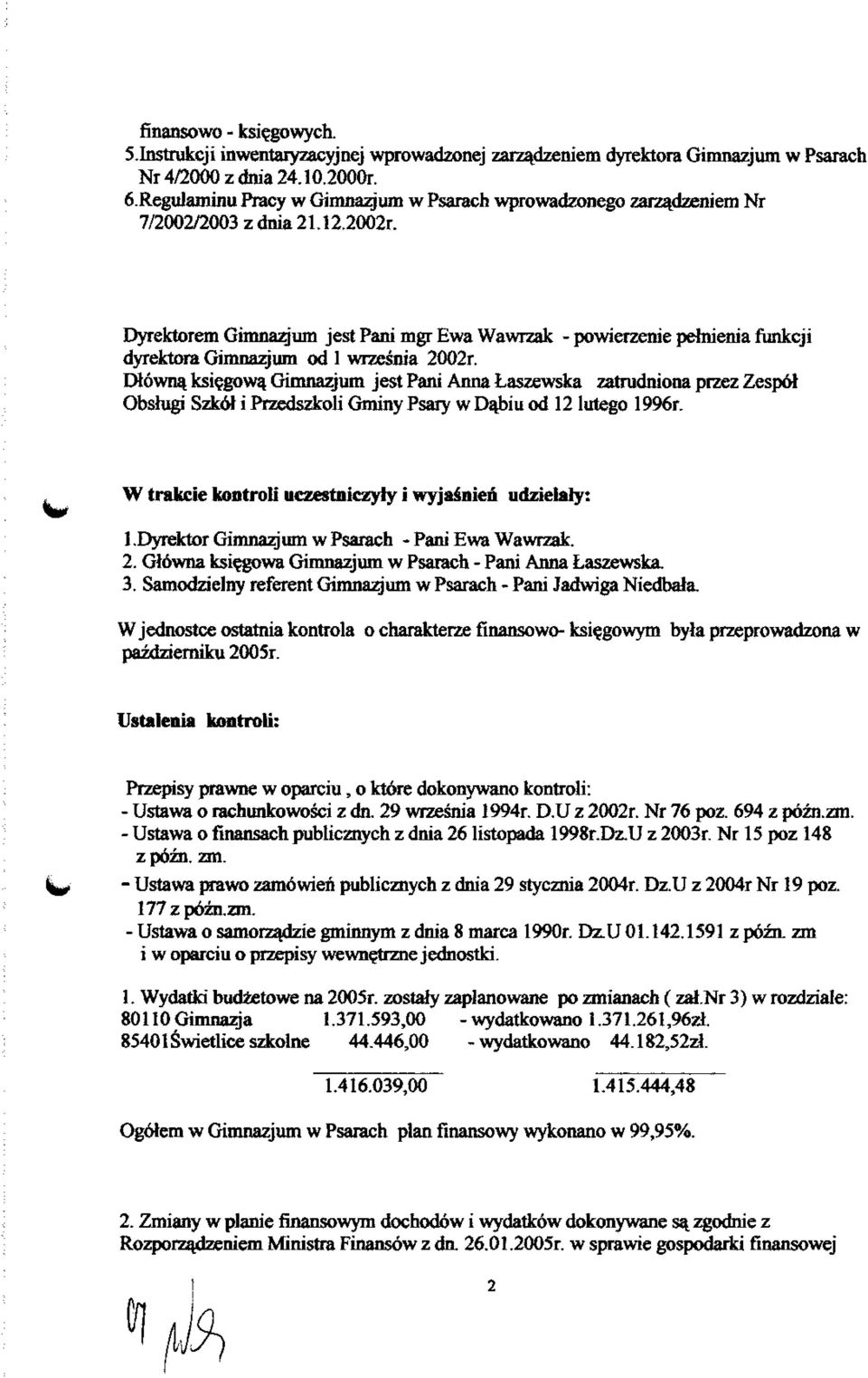 Dyrektorem Gimnazjum jest Pani mgr Ewa Wawrzak - powierzenie pemienia funkcji dyrektora Gimnazjum od 1 wrzesnia 2002r. Dlowna. ksiegowa.