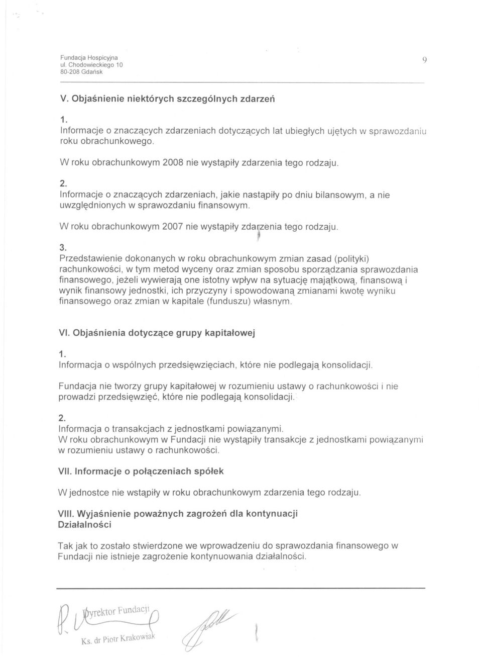 W roku obrachunkowym 2007 nie wystapily zdarzenia tego rodzaju., 3.