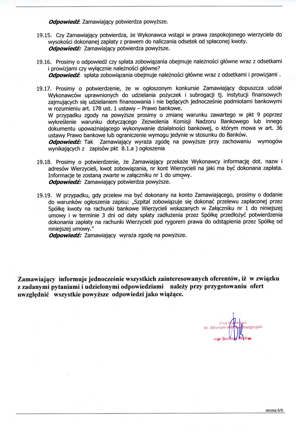 Prosimy o odpowiedz czy splata zobowia^zania obejmuje naleznosci glowne wraz z odsetkami i prowizjami czy wyl^cznie naleznosci glowne? Odpowiedz.