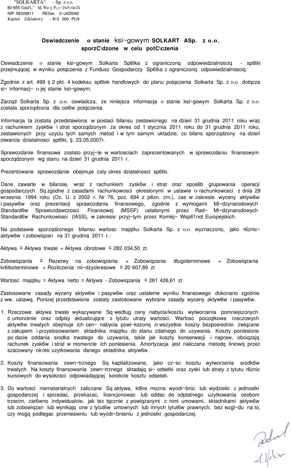 Oswiadczenie 0 stanie ksi~gowym Solkarta Sp6tka z ograniczonq odpowiedzialnosciq - sp6tki przejmujqcej w wyniku potqczenia z Fundusz Gospodarczy Sp6tka z ograniczonq odpowiedzialnosciq. Zgodnie z art.