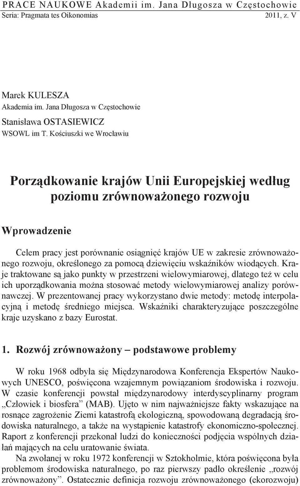 Krae traktowae s ako pukty w przestrze welowymarowe, dlatego te w celu ch uporzdkowaa moa stosowa metody welowymarowe aalzy porówawcze.